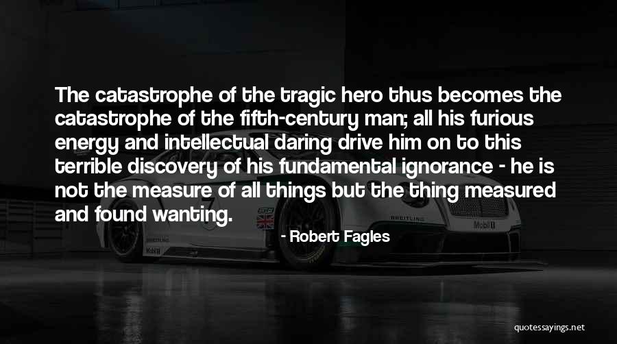 Measure Of Man Quotes By Robert Fagles Measure Of Man Quotes By Robert Fagles