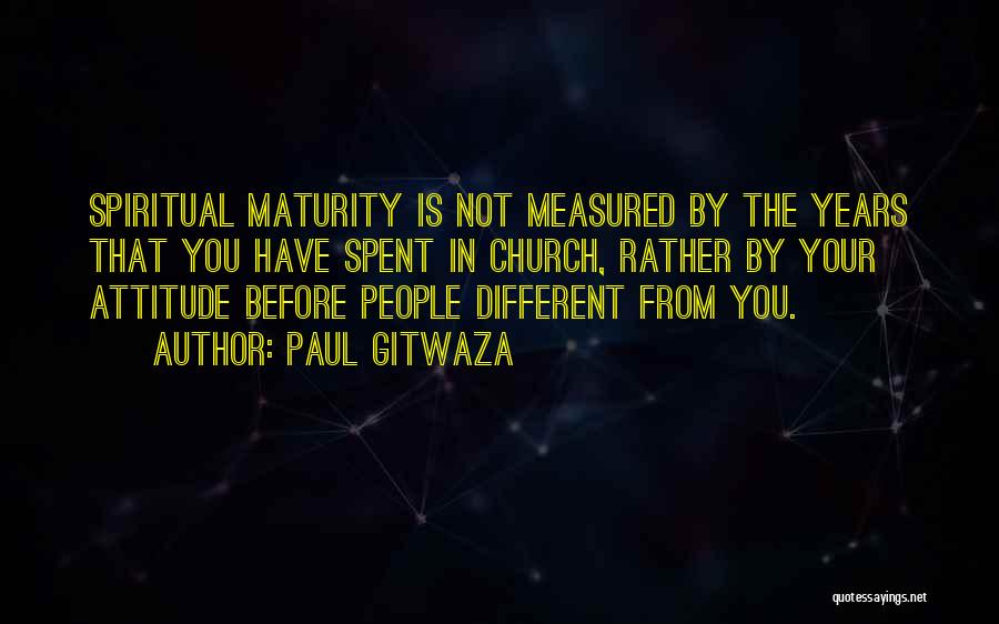 Measure Of Maturity Quotes By Paul Gitwaza