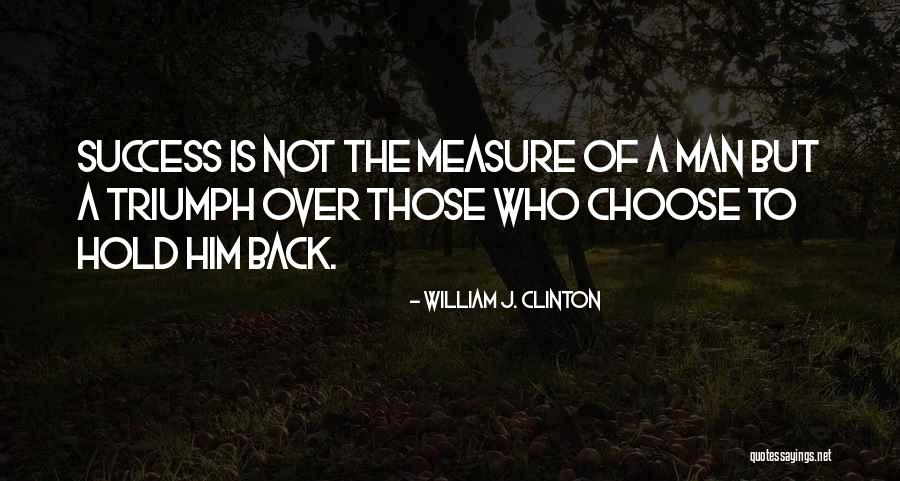 Measure Of Quotes By William J. Clinton Measure Of Quotes By William J. Clinton