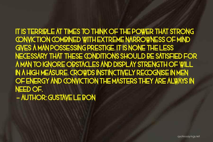 Measure Of Strength Quotes By Gustave Le Bon