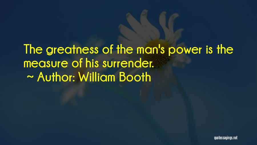 Measure Of Strength Quotes By William Booth