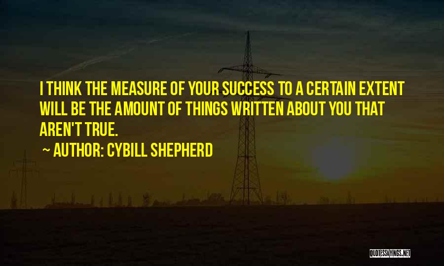 Measure Of Success Quotes By Cybill Shepherd