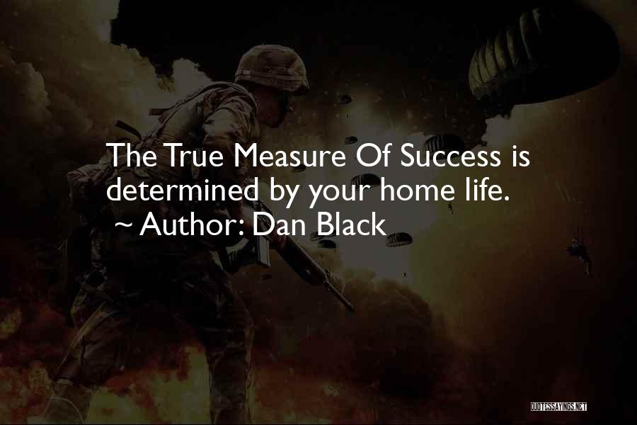 Measure Of Success Quotes By Dan Black