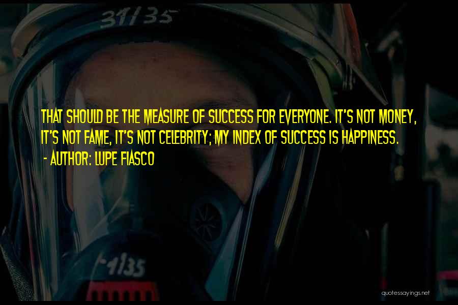 Measure Of Success Quotes By Lupe Fiasco