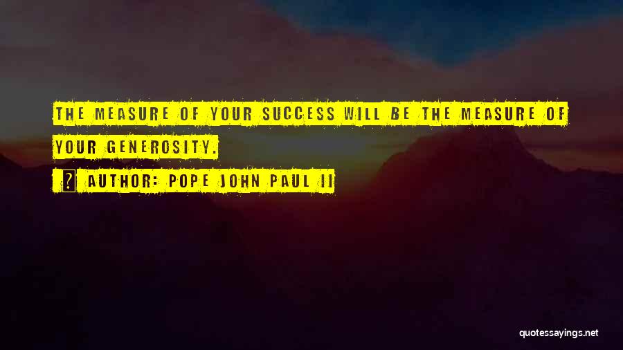 Measure Of Success Quotes By Pope John Paul II