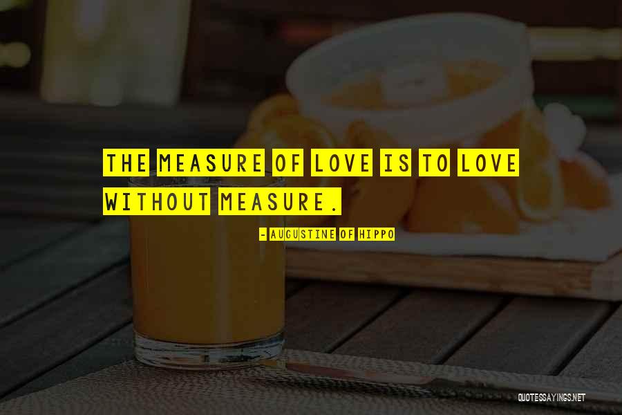 Measure Quotes By Augustine Of Hippo Measure Quotes By Augustine Of Hippo