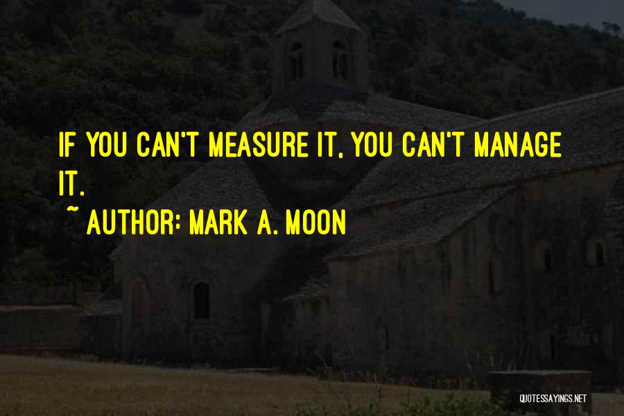 Measure Quotes By Mark A. Moon
