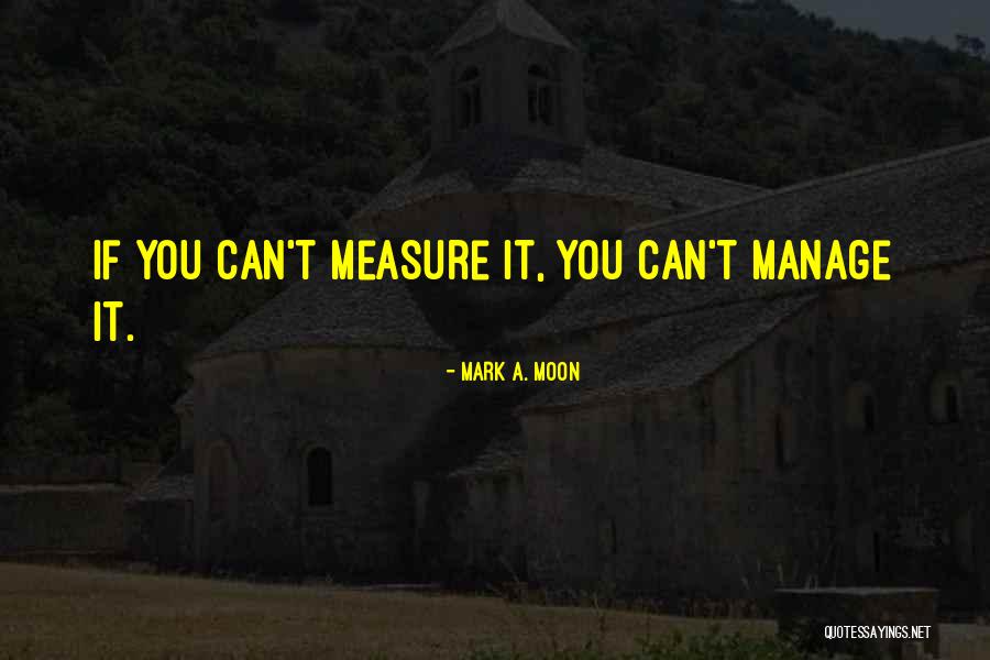 Measure Quotes By Mark A. Moon