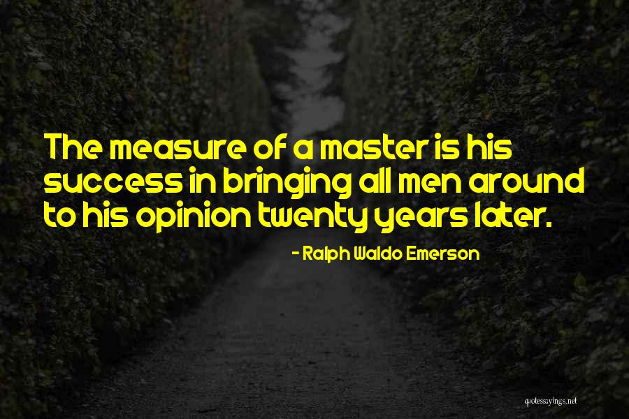 Measure Quotes By Ralph Waldo Emerson