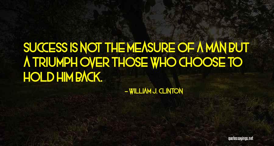 Measure Quotes By William J. Clinton