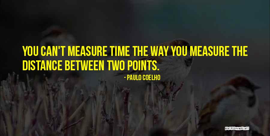 Measure The Distance Quotes By Paulo Coelho Measure The Distance Quotes By Paulo Coelho