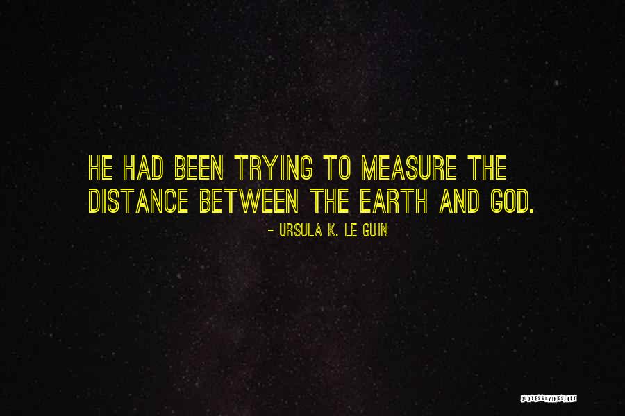 Measure The Distance Quotes By Ursula K. Le Guin Measure The Distance Quotes By Ursula K. Le Guin