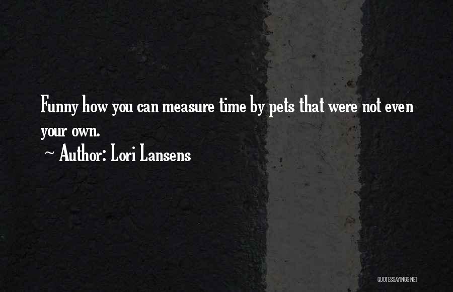 Measure Time Quotes By Lori Lansens