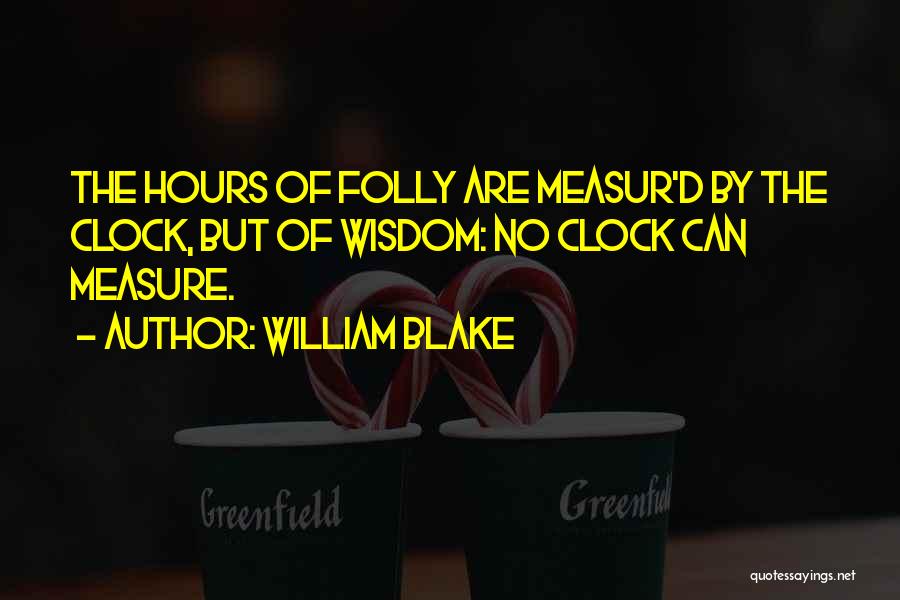 Measure Time Quotes By William Blake