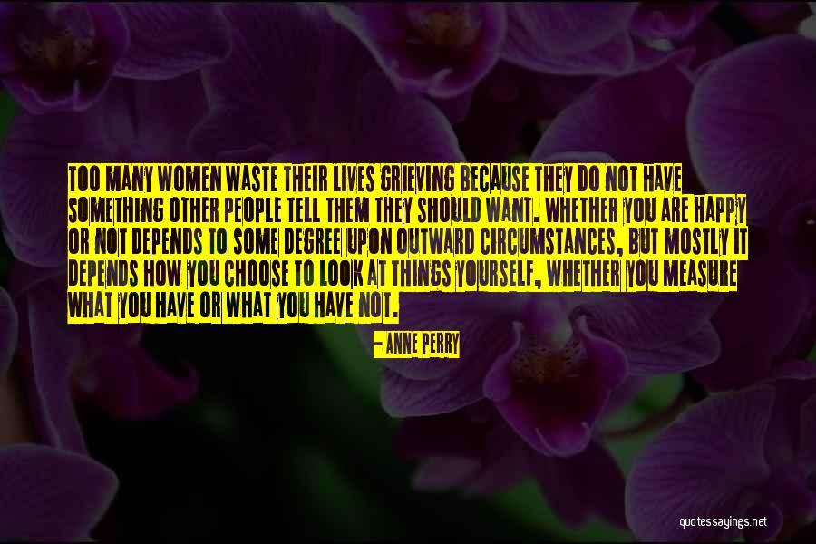 Measure You Life Quotes By Anne Perry Measure You Life Quotes By Anne Perry
