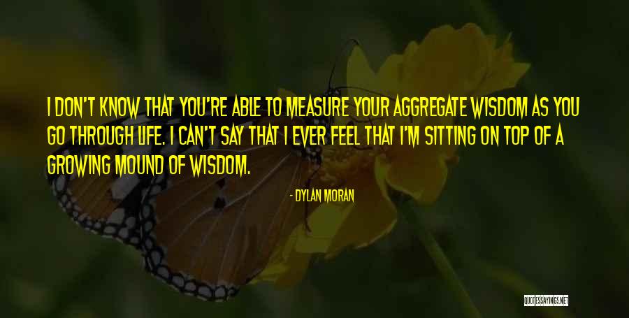 Measure You Life Quotes By Dylan Moran Measure You Life Quotes By Dylan Moran