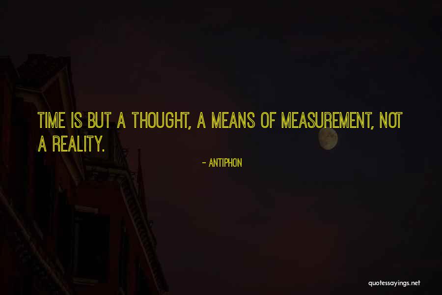 Measurement Of Time Quotes By Antiphon Measurement Of Time Quotes By Antiphon