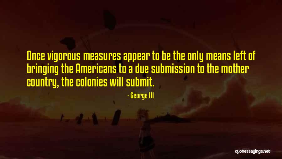Measures Quotes By George III Measures Quotes By George III