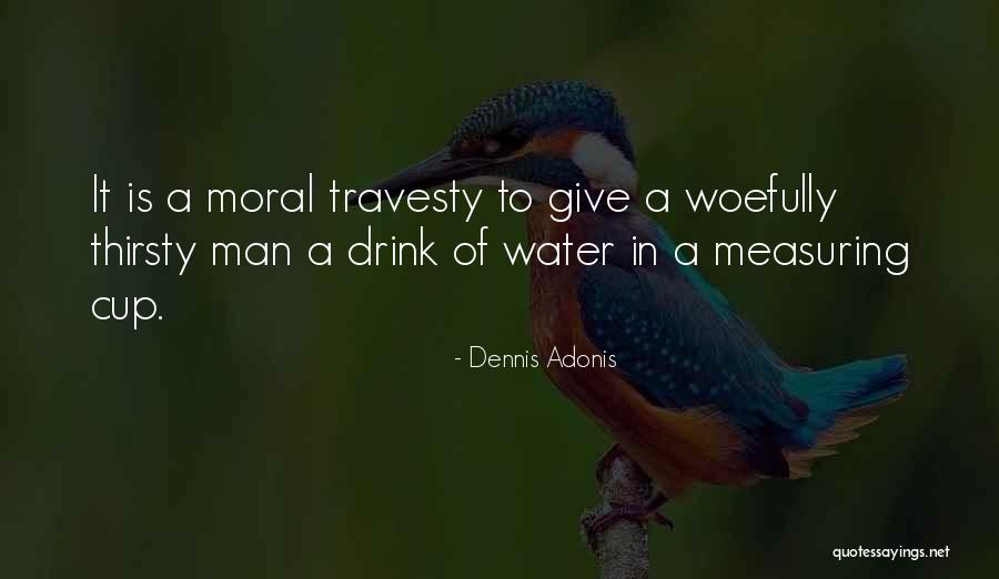 Measuring A Man Quotes By Dennis Adonis Measuring A Man Quotes By Dennis Adonis