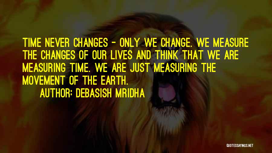 Measuring Change Quotes By Debasish Mridha