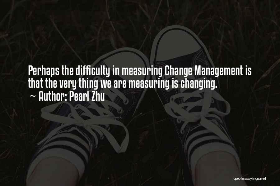 Measuring Change Quotes By Pearl Zhu