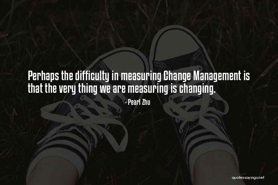 Measuring Change Quotes By Pearl Zhu