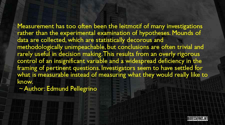 Measuring Results Quotes By Edmund Pellegrino