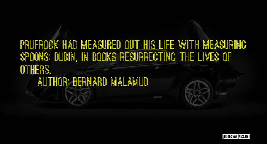 Measuring Spoons Quotes By Bernard Malamud
