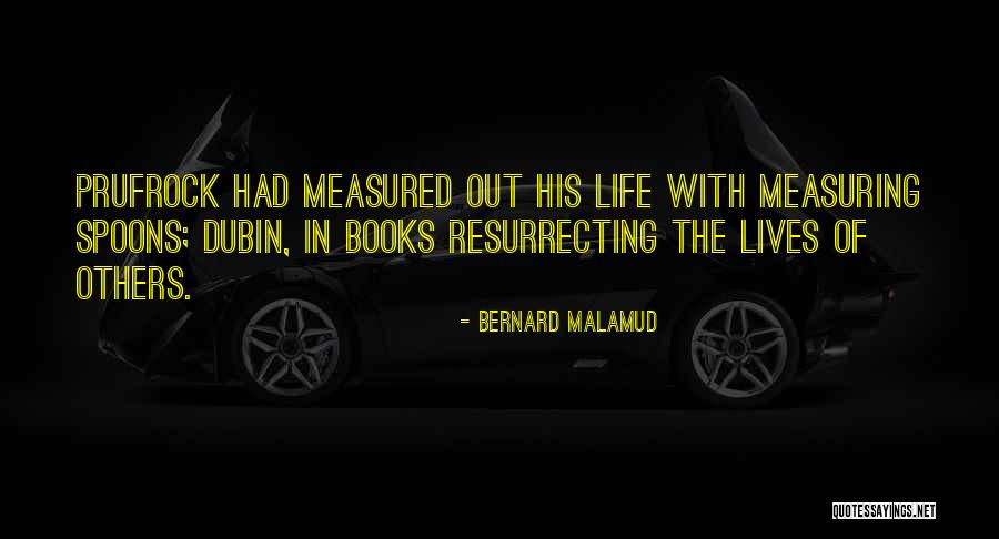 Measuring Spoons Quotes By Bernard Malamud