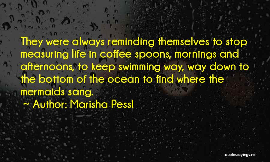 Measuring Spoons Quotes By Marisha Pessl