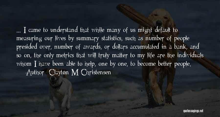 Measuring Success Quotes By Clayton M Christensen