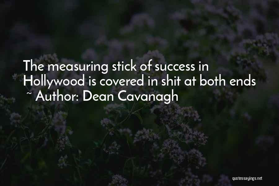 Measuring Success Quotes By Dean Cavanagh