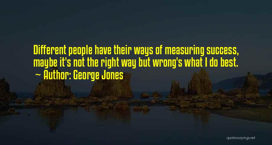 Measuring Success Quotes By George Jones