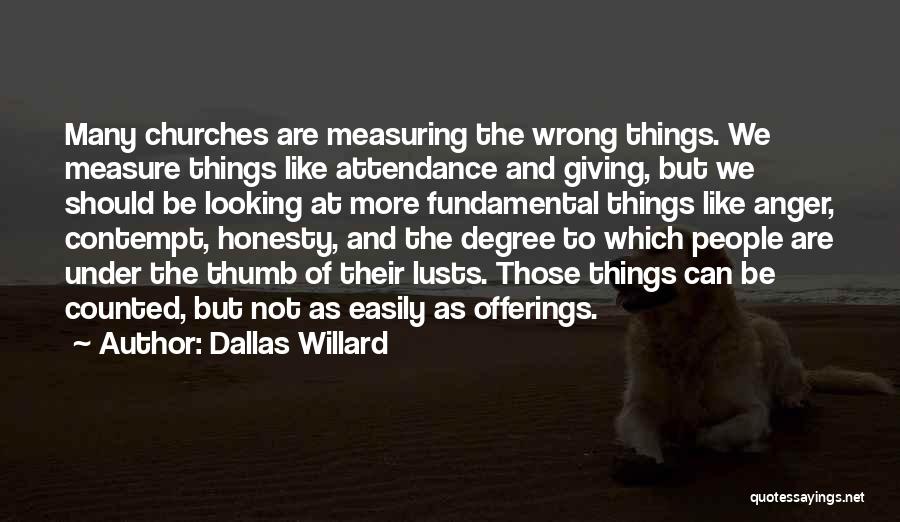 Measuring Things Quotes By Dallas Willard