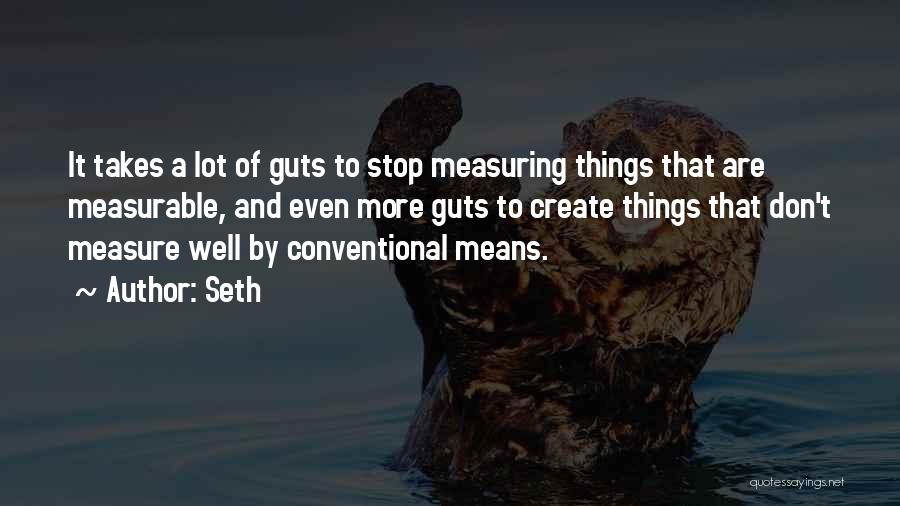 Measuring Things Quotes By Seth