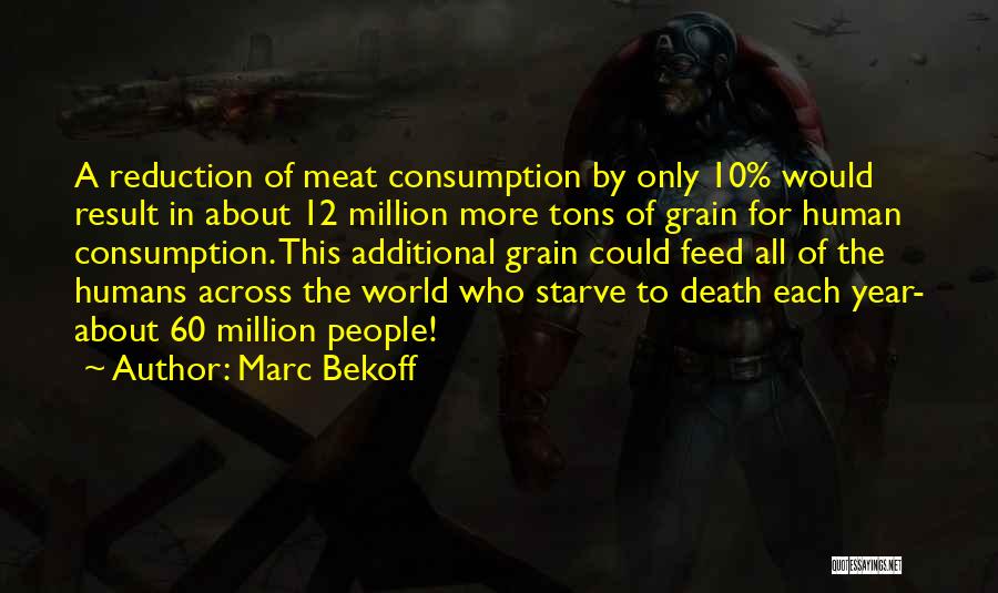 Meat Consumption Quotes By Marc Bekoff