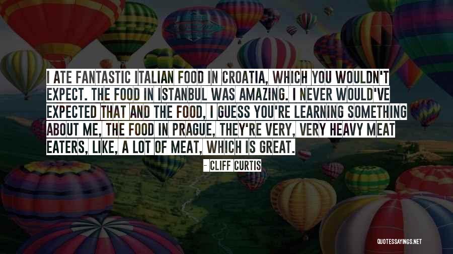 Meat Eaters Quotes By Cliff Curtis Meat Eaters Quotes By Cliff Curtis