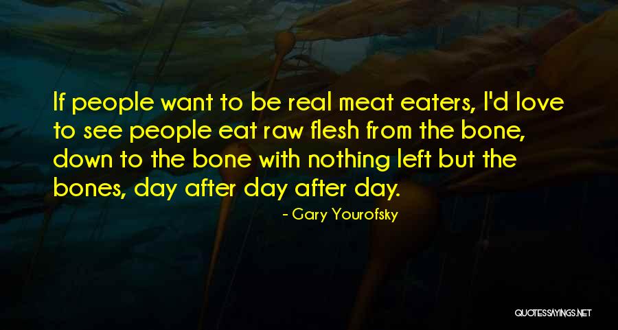 Meat Eaters Quotes By Gary Yourofsky