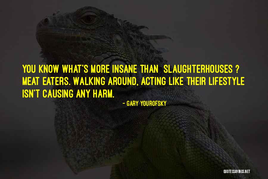 Meat Eaters Quotes By Gary Yourofsky Meat Eaters Quotes By Gary Yourofsky