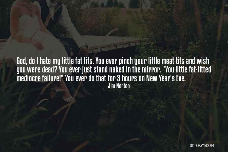 Meat Funny Quotes By Jim Norton Meat Funny Quotes By Jim Norton