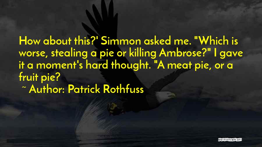 Meat Pie Quotes By Patrick Rothfuss