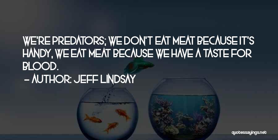 Meat Quotes By Jeff Lindsay