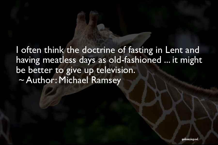 Meatless Days Quotes By Michael Ramsey