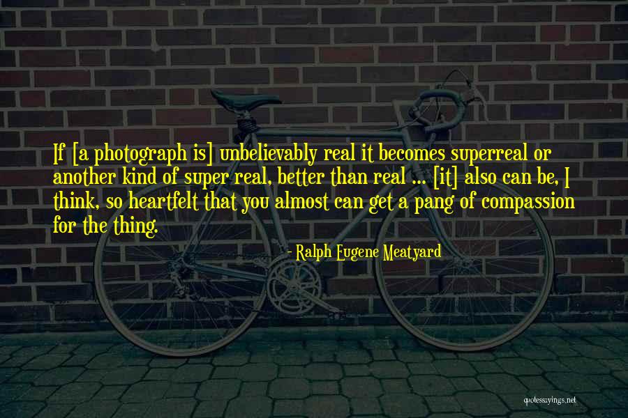Meatyard Quotes By Ralph Eugene Meatyard Meatyard Quotes By Ralph Eugene Meatyard