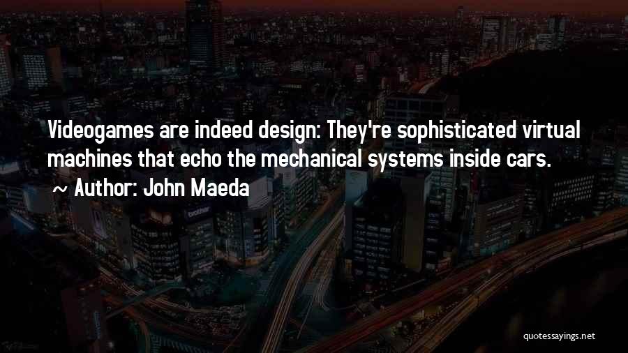 Mechanical Design Quotes By John Maeda