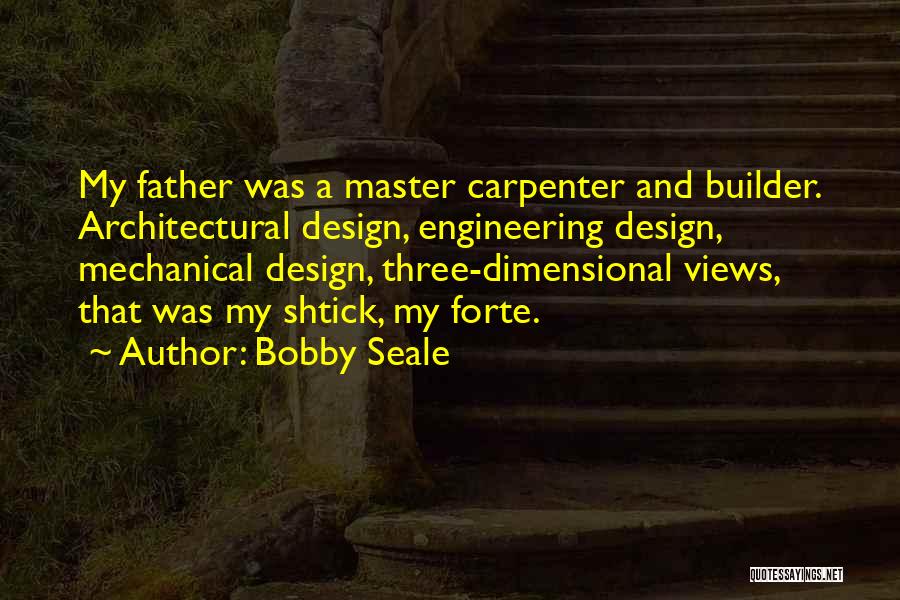 Mechanical Engineering Quotes By Bobby Seale