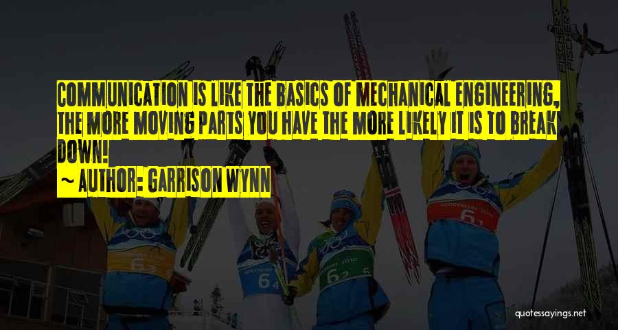 Mechanical Engineering Quotes By Garrison Wynn