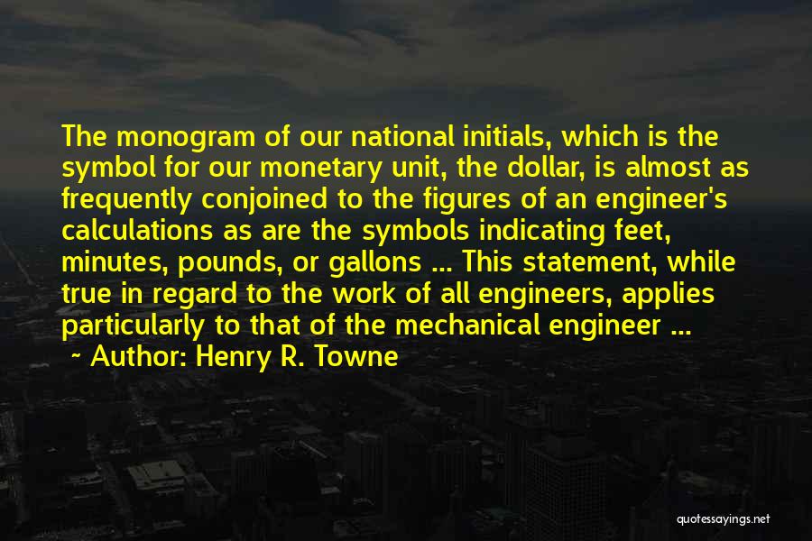 Mechanical Engineers Quotes By Henry R. Towne