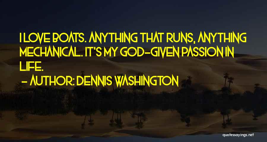 Mechanical Life Quotes By Dennis Washington