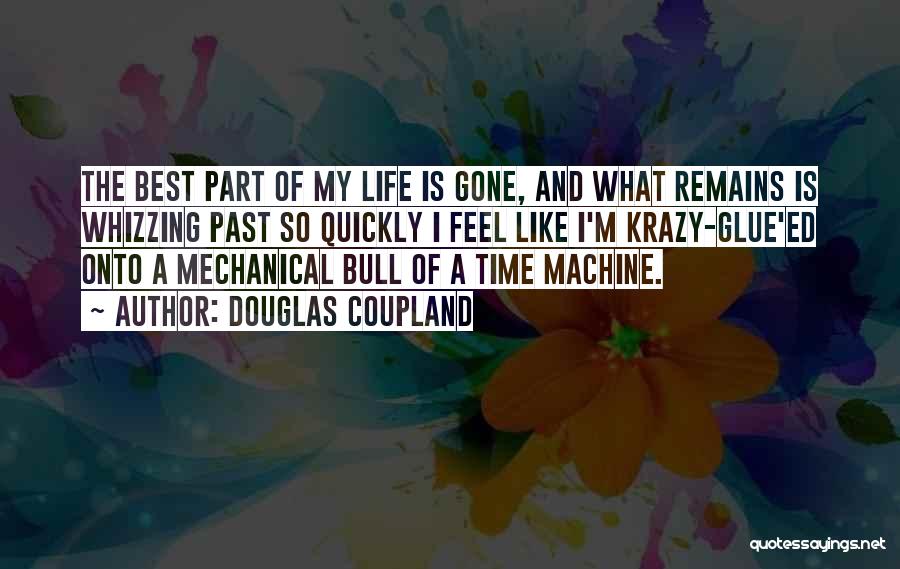 Mechanical Life Quotes By Douglas Coupland